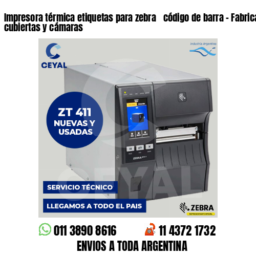 Impresora térmica etiquetas para zebra  código de barra – Fabricación de cubiertas y cámaras